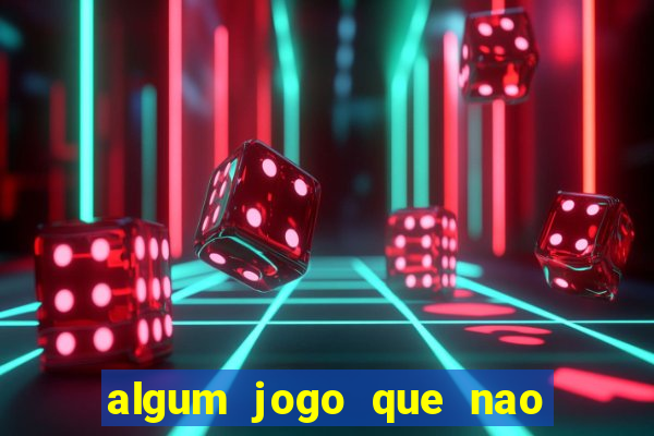 algum jogo que nao precisa depositar dinheiro